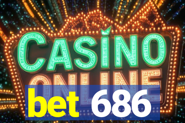 bet 686